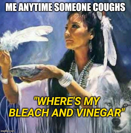 Coronavirus Prevention for a Witch | ME ANYTIME SOMEONE COUGHS; "WHERE'S MY BLEACH AND VINEGAR" | image tagged in coronavirus,health,witch | made w/ Imgflip meme maker