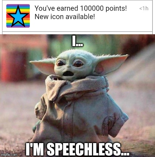 I... I'M SPEECHLESS... | image tagged in surprised baby yoda | made w/ Imgflip meme maker