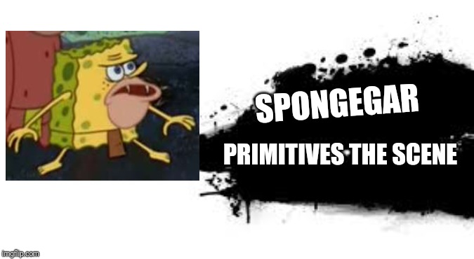 Super Smash Bros. SPLASH CARD | SPONGEGAR; PRIMITIVES THE SCENE | image tagged in super smash bros splash card | made w/ Imgflip meme maker