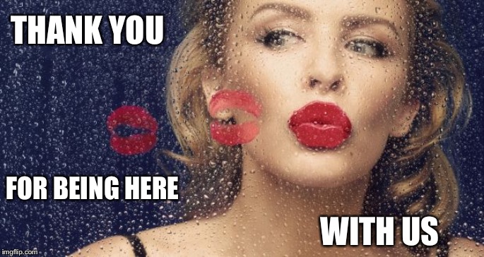 Kylie kiss on glass | THANK YOU WITH US FOR BEING HERE | image tagged in kylie kiss on glass | made w/ Imgflip meme maker