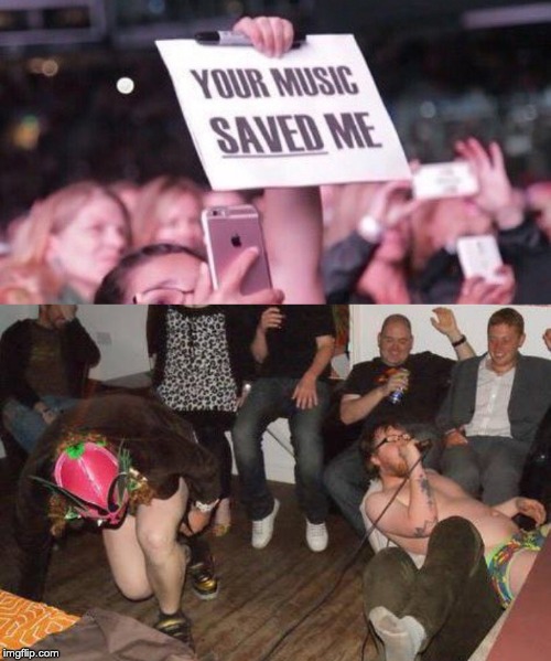 image tagged in your music saved me | made w/ Imgflip meme maker
