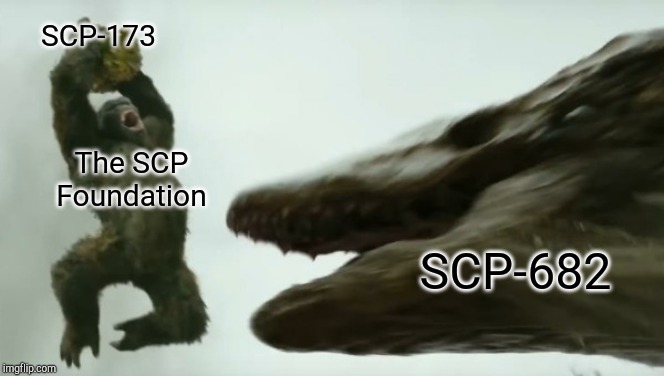 Kong smash | SCP-173; The SCP Foundation; SCP-682 | image tagged in kong smash | made w/ Imgflip meme maker