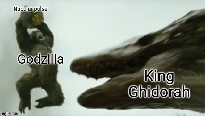 Kong smash | Nucular pulse; Godzilla; King Ghidorah | image tagged in kong smash | made w/ Imgflip meme maker