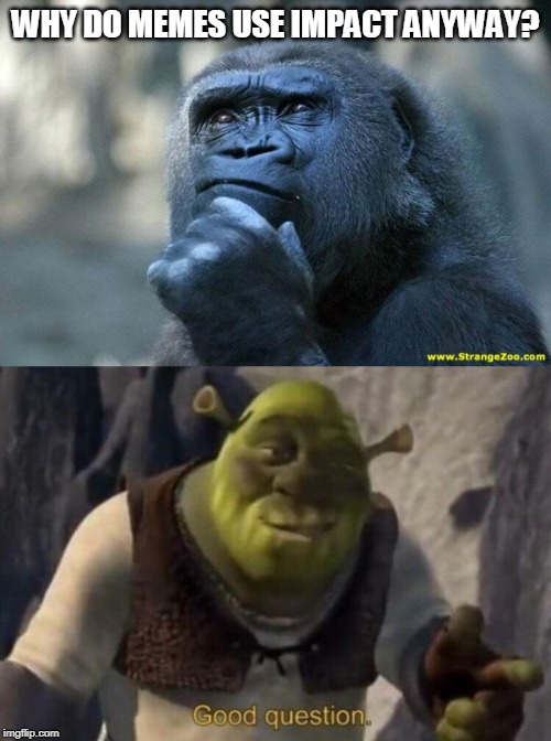 Image tagged in deep thoughts,shrek good question - Imgflip