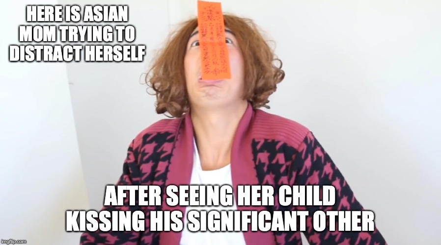 Asian Mom Clearing Herself | HERE IS ASIAN MOM TRYING TO DISTRACT HERSELF; AFTER SEEING HER CHILD KISSING HIS SIGNIFICANT OTHER | image tagged in asian mom,mychonny,youtube,memes | made w/ Imgflip meme maker