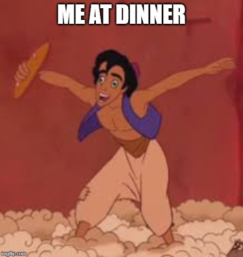 ME AT DINNER | made w/ Imgflip meme maker