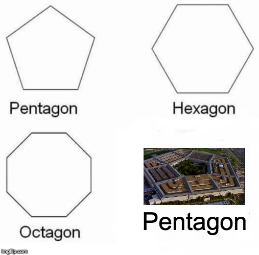 Pentagon Hexagon Octagon | Pentagon | image tagged in memes,pentagon hexagon octagon | made w/ Imgflip meme maker
