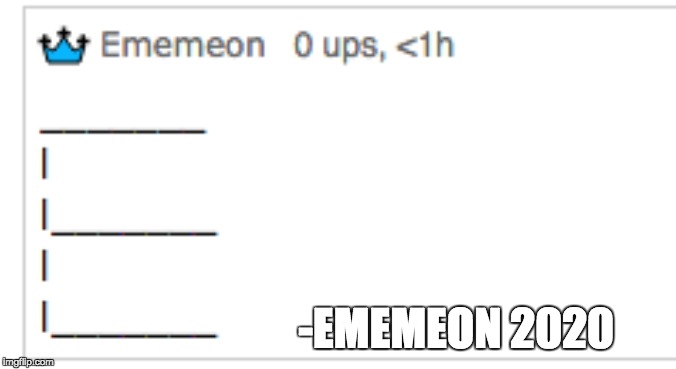 -EMEMEON 2020 | made w/ Imgflip meme maker