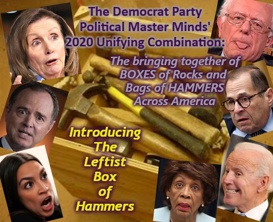 D's Box of Hammers | The Democrat Party
Political Master Minds'
2020 Unifying Combination:; The bringing together of
BOXES of Rocks and 
Bags of HAMMERS
Across America; Introducing
The
Leftist
Box
of
Hammers | image tagged in memes,trump,45 | made w/ Imgflip meme maker