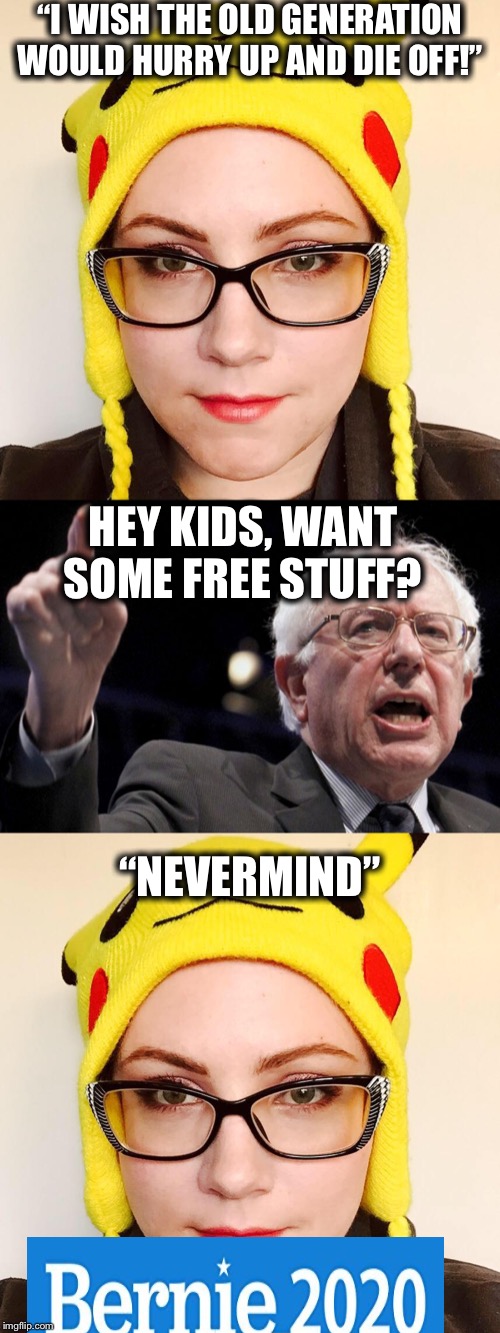 A guide on how to get millennials to like you if you are old and white | “I WISH THE OLD GENERATION WOULD HURRY UP AND DIE OFF!”; HEY KIDS, WANT SOME FREE STUFF? “NEVERMIND” | image tagged in bernie sanders,millennials,democratic socialism | made w/ Imgflip meme maker