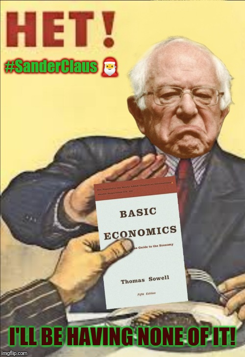 Santa Claus is Always Exempt from Accounting for how to Pay for IT. Make America Free $hit- like VENEZUELA! #SanderClaus 2020 =) | #SanderClaus 🎅; I'LL BE HAVING NONE OF IT! | image tagged in democratic socialism,free stuff,communist,bernie sanders,bernie sanders on magical unicorn,santa claus | made w/ Imgflip meme maker
