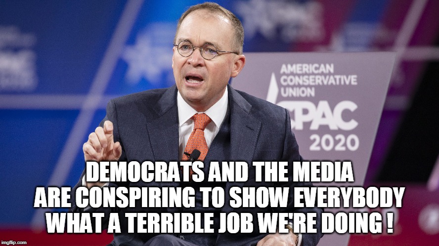 DEMOCRATS AND THE MEDIA ARE CONSPIRING TO SHOW EVERYBODY WHAT A TERRIBLE JOB WE'RE DOING ! | image tagged in republicans | made w/ Imgflip meme maker