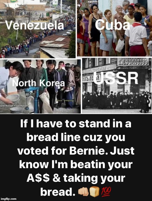 If I have to Stand in a Breadline Cuz You Voted Bernie. I Beatin Your A$$ and taking your Bread!! | image tagged in bernie,democrats | made w/ Imgflip meme maker