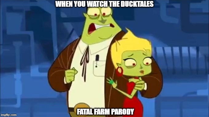 FatalTales | WHEN YOU WATCH THE DUCKTALES; FATAL FARM PARODY | image tagged in gross | made w/ Imgflip meme maker