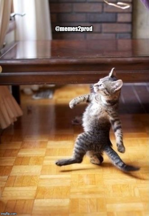 Cool Cat Stroll Meme | @memes2prod | image tagged in memes,cool cat stroll | made w/ Imgflip meme maker