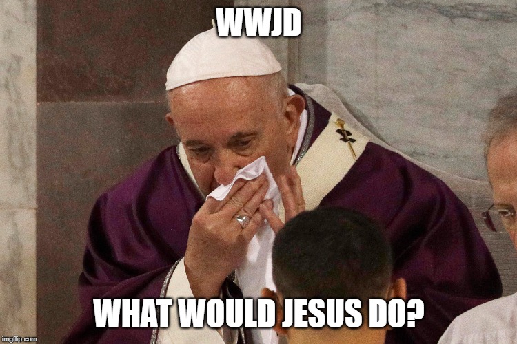 The Sick Man of Europe | WWJD; WHAT WOULD JESUS DO? | image tagged in the sick man of europe | made w/ Imgflip meme maker