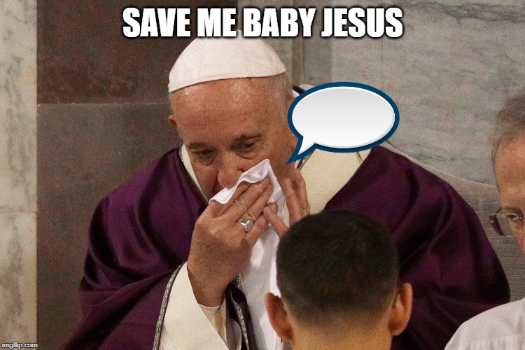 The Sick Man of Europe | SAVE ME BABY JESUS | image tagged in the sick man of europe | made w/ Imgflip meme maker