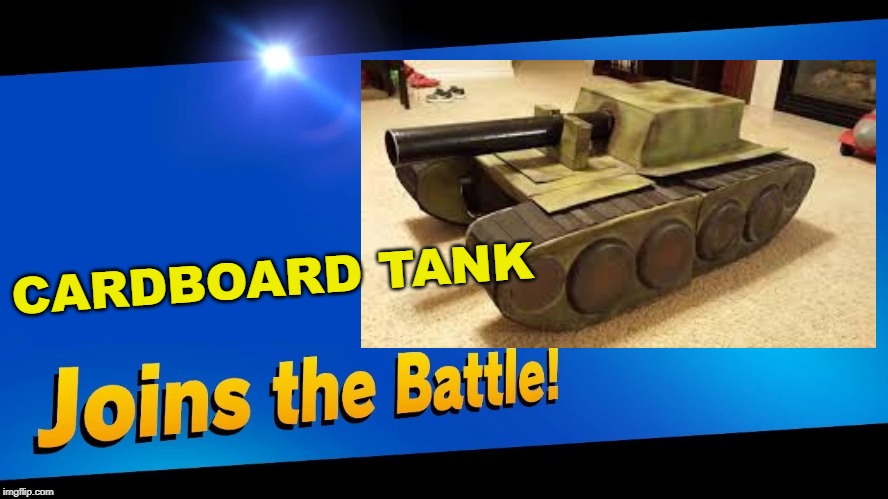 CARDBOARD TANK | made w/ Imgflip meme maker