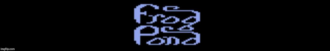 Frog Pond | image tagged in frog pond | made w/ Imgflip meme maker