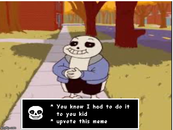 Yes the dialogue is custom | image tagged in sans undertale,undertale | made w/ Imgflip meme maker