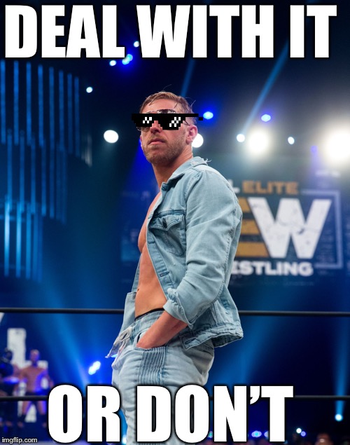 Making his way to the ring, from...wherever, weighing in at...whatever... | DEAL WITH IT; OR DON’T | image tagged in orange cassidy,whatever,i dont care | made w/ Imgflip meme maker