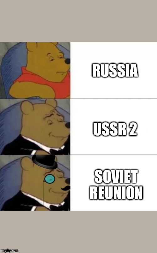 Fancy pooh | RUSSIA; USSR 2; SOVIET REUNION | image tagged in fancy pooh | made w/ Imgflip meme maker