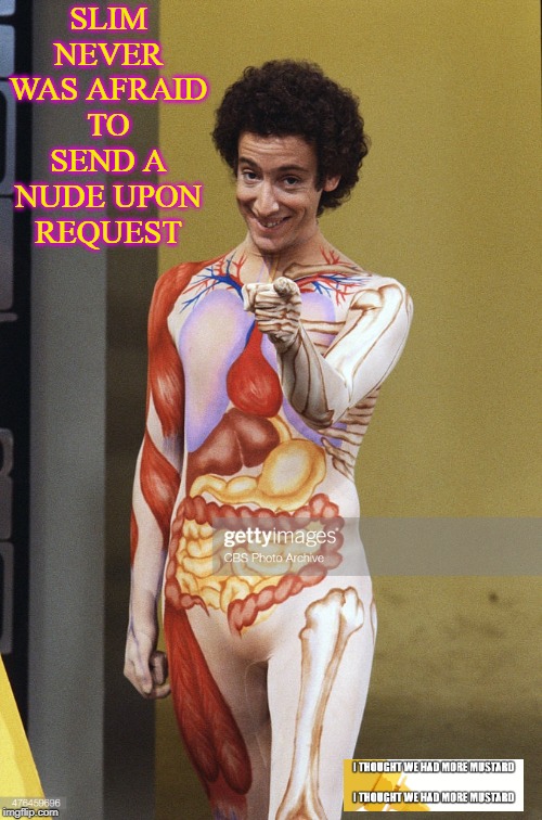 Mr. Slim Goodbody Sends Nudes | SLIM NEVER WAS AFRAID TO SEND A NUDE UPON REQUEST | image tagged in slim goodbody,pbs,70s | made w/ Imgflip meme maker