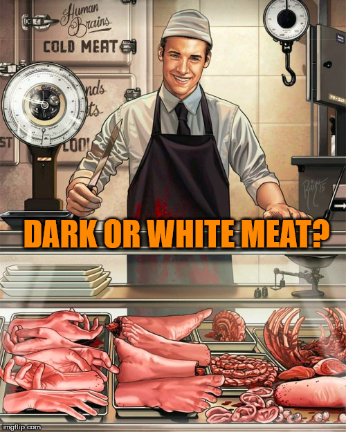 DARK OR WHITE MEAT? | made w/ Imgflip meme maker