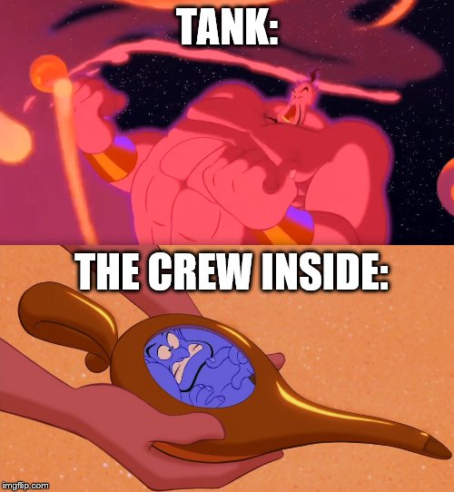 Straight Facts | TANK:; THE CREW INSIDE: | image tagged in aladdin genie phenomenal cosmic power itty bitty living space,tank,world of tanks | made w/ Imgflip meme maker