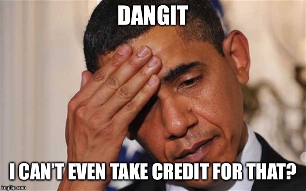 DANGIT I CAN’T EVEN TAKE CREDIT FOR THAT? | made w/ Imgflip meme maker