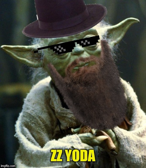 She Legs Got And Use Them Knows How To | image tagged in zz top,yoda | made w/ Imgflip meme maker