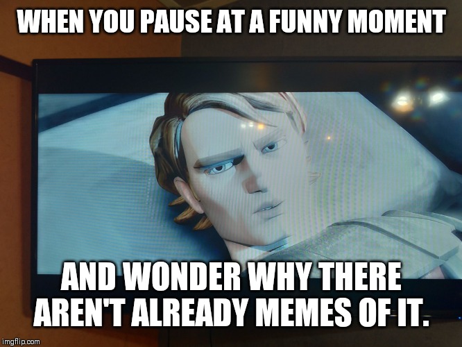 So many wasted opportunities. | WHEN YOU PAUSE AT A FUNNY MOMENT; AND WONDER WHY THERE AREN'T ALREADY MEMES OF IT. | image tagged in concerned anakin,clone wars,star wars | made w/ Imgflip meme maker