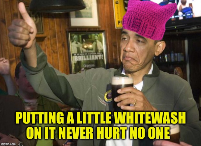 Obama P Hat | PUTTING A LITTLE WHITEWASH ON IT NEVER HURT NO ONE | image tagged in obama p hat | made w/ Imgflip meme maker