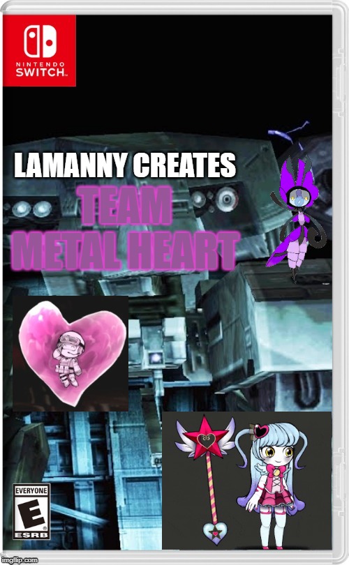 Lamanny Creates Team Metal Heart | LAMANNY CREATES; TEAM METAL HEART | image tagged in nintendo switch,memes,army in black,the queen of hatred,lamanny,switch wars | made w/ Imgflip meme maker