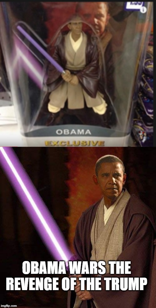 OBAMA WARS THE REVENGE OF THE TRUMP | image tagged in barack obama | made w/ Imgflip meme maker