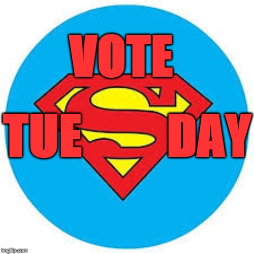 VOTE SUPER TUESDAY! | VOTE; TUE         DAY | image tagged in vote,super,tuesday,elections,super tuesday | made w/ Imgflip meme maker