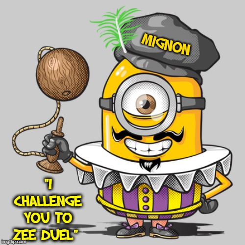 French Mignon | MIGNON; "I CHALLENGE YOU TO ZEE DUEL" | image tagged in vince vance,minions,french,mustache,filet,mignon | made w/ Imgflip meme maker