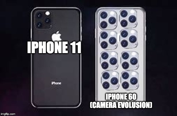 IPHONE 11; IPHONE 60
(CAMERA EVOLUSION) | image tagged in fun,gaming | made w/ Imgflip meme maker