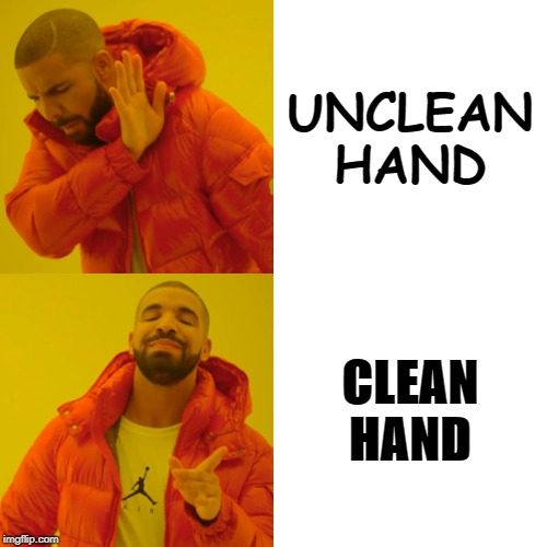 Drake Hotline Bling Meme | UNCLEAN HAND; CLEAN HAND | image tagged in memes,drake hotline bling | made w/ Imgflip meme maker