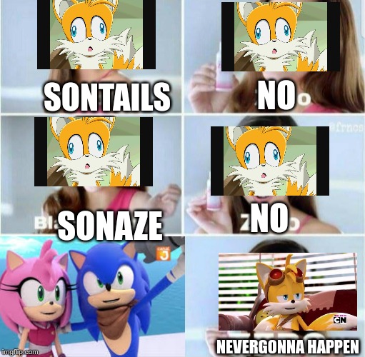 Pimples, Zero! | SONTAILS; NO; NO; SONAZE; NEVERGONNA HAPPEN | image tagged in pimples zero | made w/ Imgflip meme maker