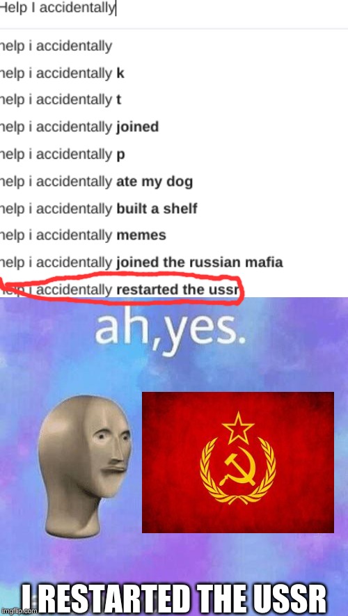 I RESTARTED THE USSR | image tagged in ah yes enslaved | made w/ Imgflip meme maker