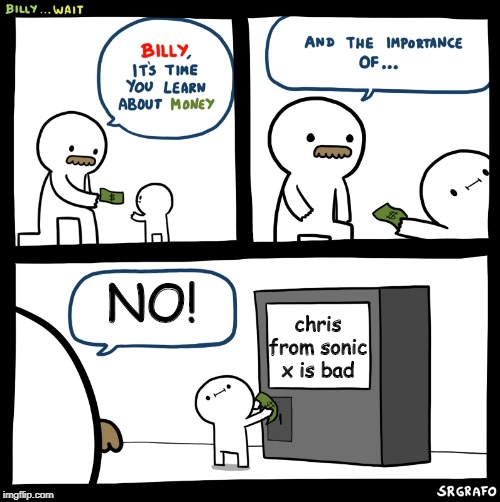 Billy no | NO! chris from sonic x is bad | image tagged in billy no | made w/ Imgflip meme maker