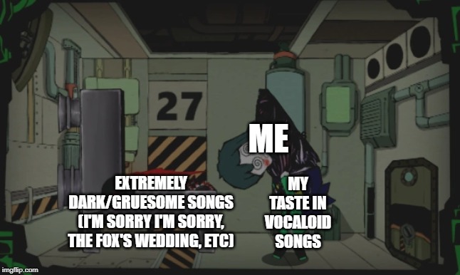 I stg... | ME; MY TASTE IN VOCALOID SONGS; EXTREMELY DARK/GRUESOME SONGS
(I'M SORRY I'M SORRY, THE FOX'S WEDDING, ETC) | image tagged in singing machine sacrifice,memes,vocaloid | made w/ Imgflip meme maker