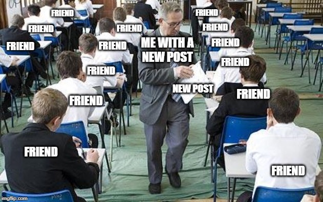 FRIEND; FRIEND; FRIEND; FRIEND; FRIEND; FRIEND; ME WITH A
NEW POST; FRIEND; FRIEND; FRIEND; FRIEND; NEW POST; FRIEND; FRIEND; FRIEND; FRIEND | made w/ Imgflip meme maker