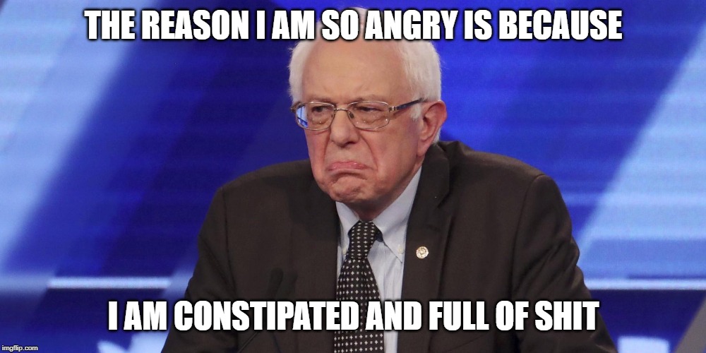 THE REASON I AM SO ANGRY IS BECAUSE I AM CONSTIPATED AND FULL OF SHIT | made w/ Imgflip meme maker