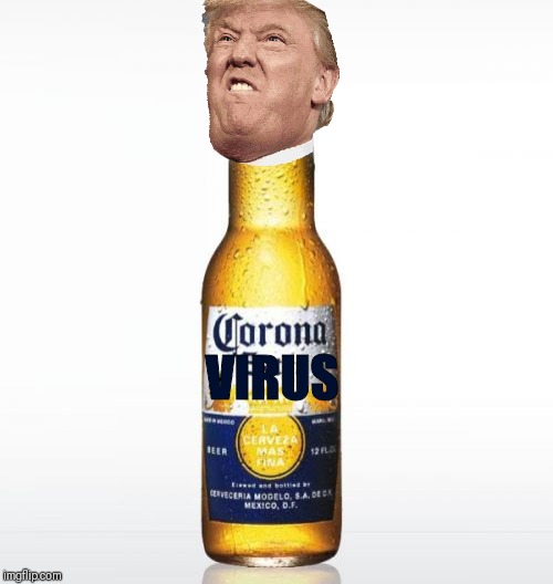 Corona ... VIRUS | VIRUS | image tagged in memes,corona,coronavirus,corona virus,corona coronavirus,corona beer virus | made w/ Imgflip meme maker