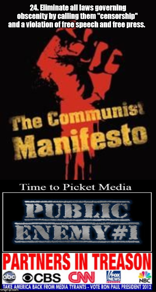 Picket Media - Public Enemy #1 | 24. Eliminate all laws governing obscenity by calling them "censorship" and a violation of free speech and free press. | image tagged in media,fake news,cbs,nbc,propaganda | made w/ Imgflip meme maker