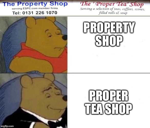 Classy Pooh Bear | PROPERTY SHOP; PROPER TEA SHOP | image tagged in classy pooh bear | made w/ Imgflip meme maker