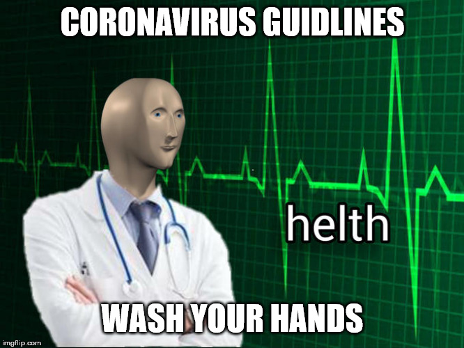 Stonks Helth | CORONAVIRUS GUIDLINES; WASH YOUR HANDS | image tagged in stonks helth | made w/ Imgflip meme maker