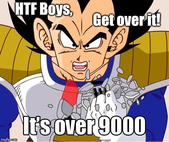It's over 9000! (Dragon Ball Z) (Newer Animation) | HTF Boys, Get over it! | image tagged in it's over 9000 dragon ball z newer animation | made w/ Imgflip meme maker